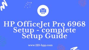 HP OfficeJet Pro 6968 Setup - complete Setup Guide