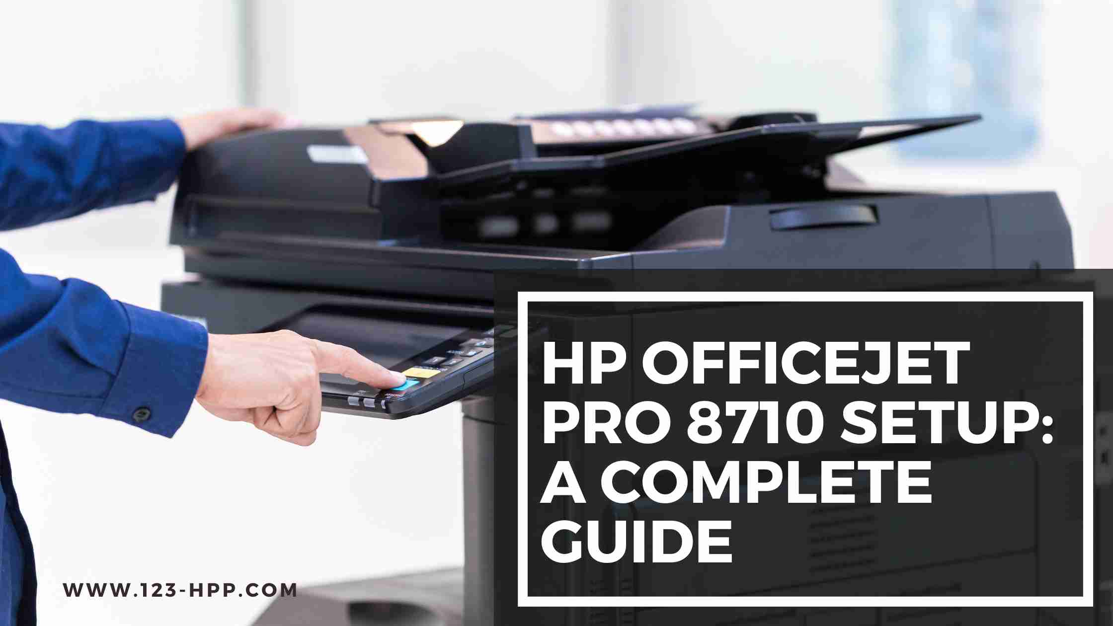 HP OfficeJet Pro 8710 Setup_ A Complete Guide