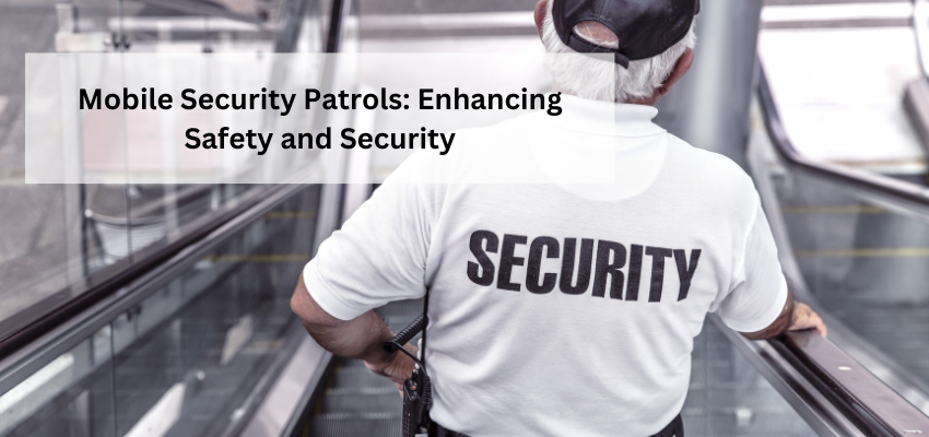 Mobile Security Patrols Safeguarding Your Premises (1)