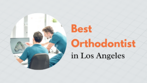 best orthodontist in los angeles