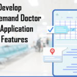 How To Develop An On-Demand Doctor Booking Application With It’s Features