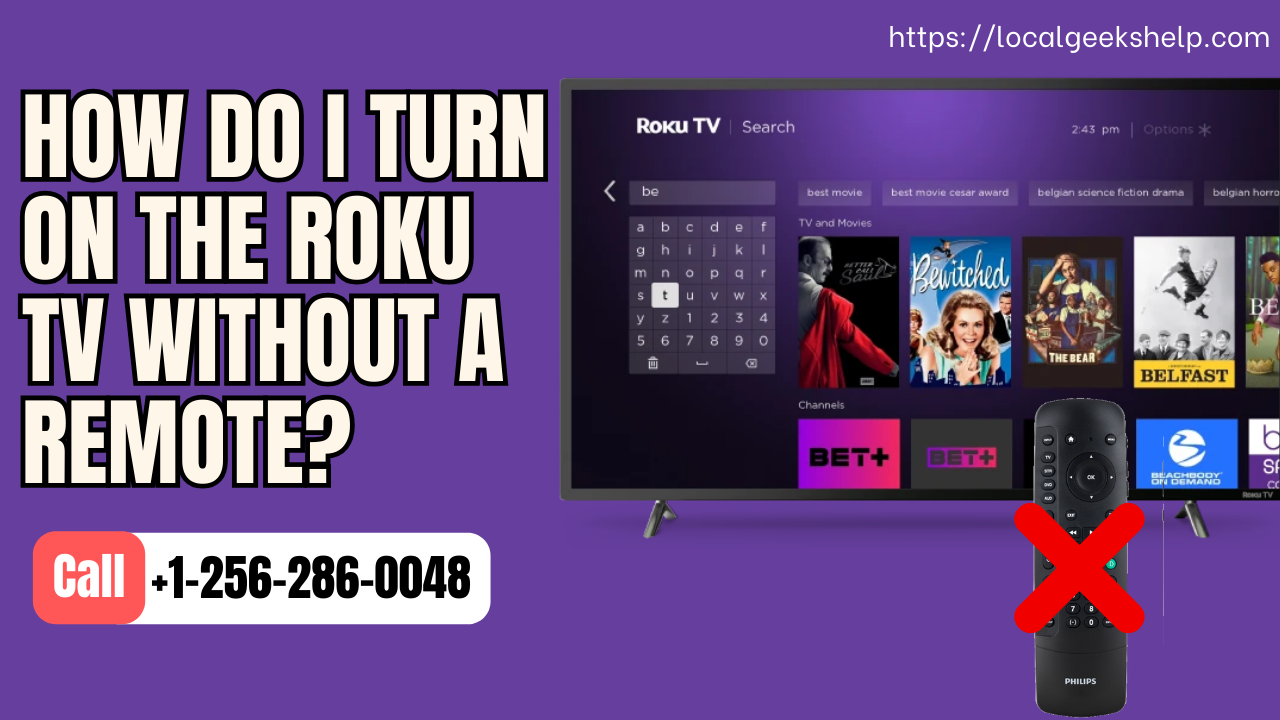 How do I turn On the Roku TV without a Remote