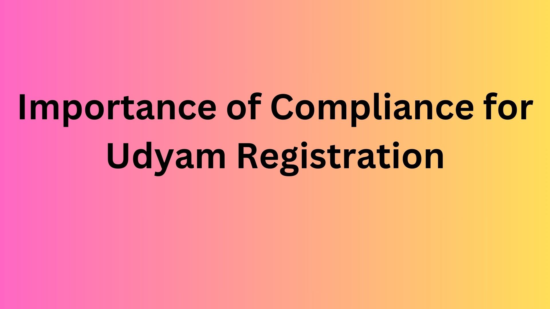 Importance of Compliance for Udyam Registration