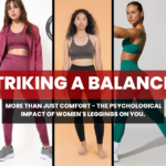 Striking a Balance: More Than Just Comfort - The Psychological Impact of Women's Leggings on You.Striking a Balance More Than Just Comfort - The Psychological Impact of Women's Leggings on You.