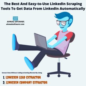 The Best And Easy-to-Use LinkedIn Scraping Tools To Get Data From LinkedIn Automatically