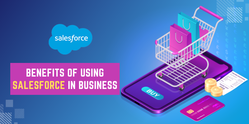 benefits of using Salesforce in business