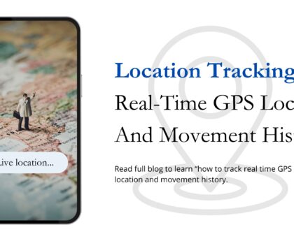 Location Tracking Real-Time Gps Location And Movement History
