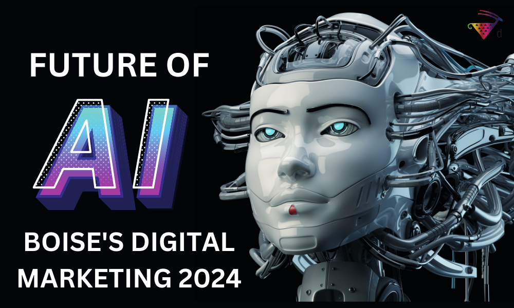 The Future of AI in Boise's Digital Marketing Landscape 2024