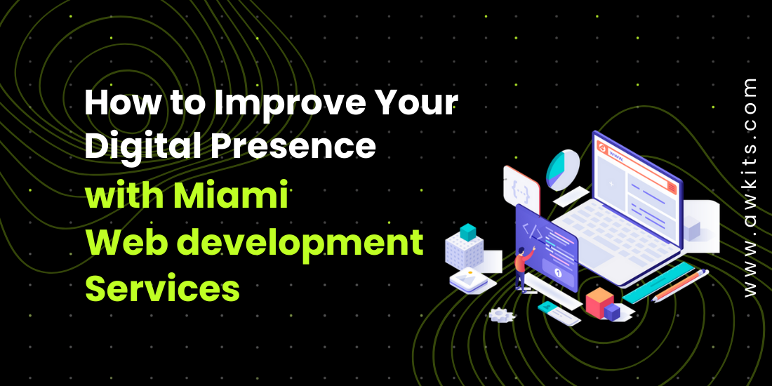 how to improve your digital presence with miami web development services